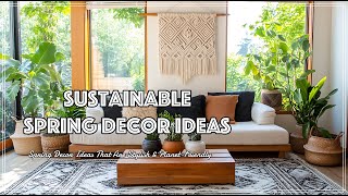 Sustainable Home Makeover for Spring : Eco-Friendly Spring Decor Ideas for a Fresh Home 🌿