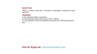 Which Is Correct Concerning A Two-Factor Unreplicated Randomized Block Anova?