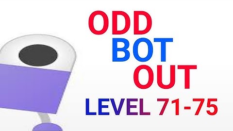Odd Bot Out Level 71-75 Walkthrough