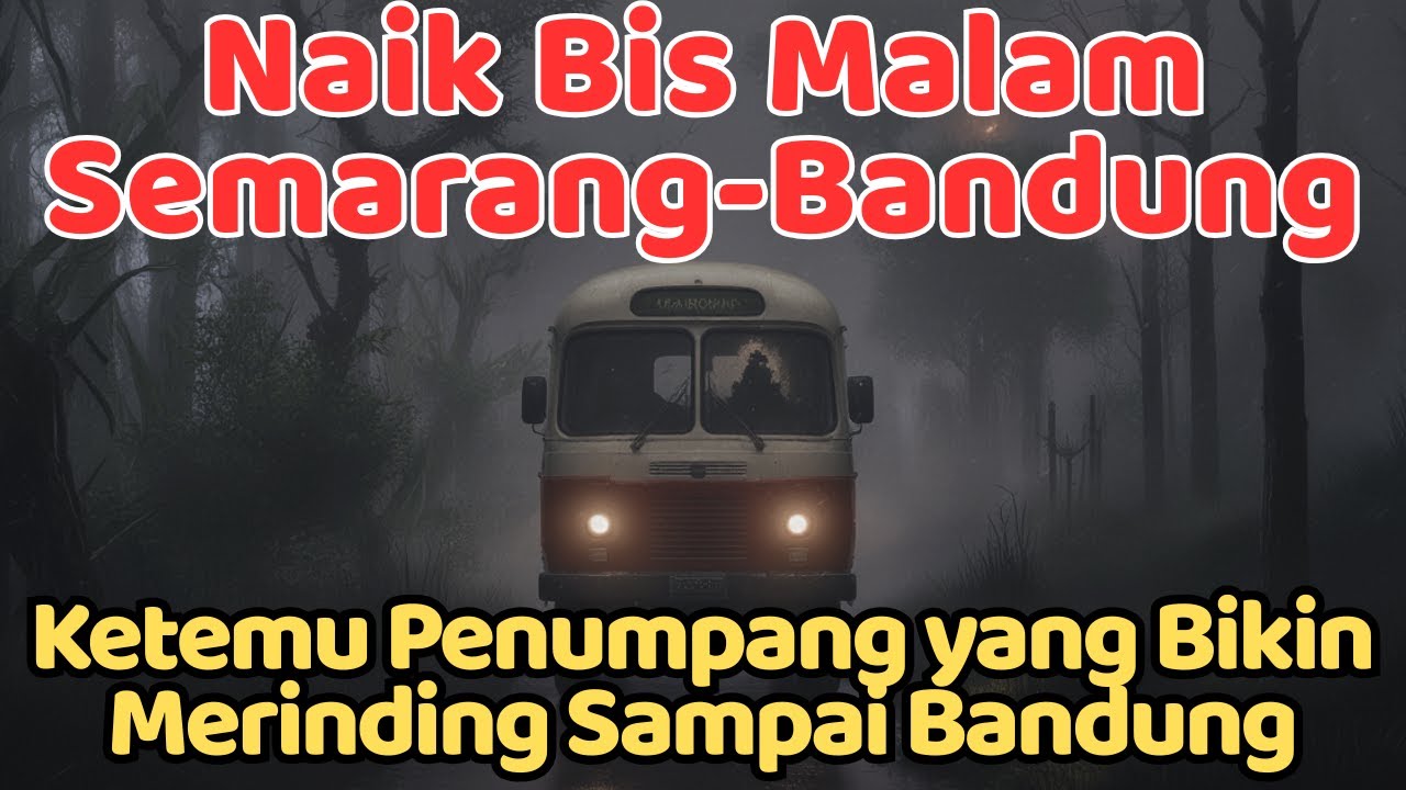 Naik Bis Malam Semarang Bandung, Arif Ketemu Penumpang yang Bikin Merinding Sampai Bandung!