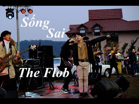 Video SỐNG SAI - The Flob | live at Mây Lang Thang Dalas - youtube