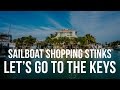 Sailboat Shopping Stinks, Let's Go to the Florida Keys