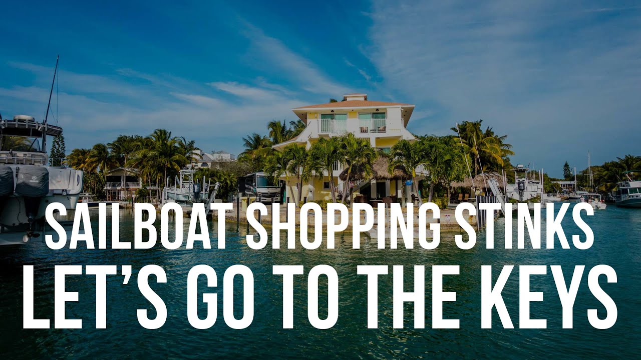 Sailboat Shopping Stinks, Let’s Go to the Florida Keys