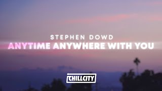 Stephen Dowd - Anytime Anywhere With You (Lyrics)