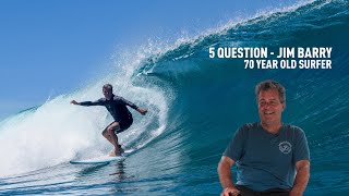 5 QUESTION - 70 Year Old Surfer, Jim Barry - Asu/Indonesia RAWFILES by Surf Raw Files 6,719 views 3 weeks ago 3 minutes, 11 seconds