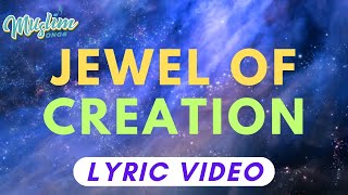 Jewel Of Creation Lyric Video