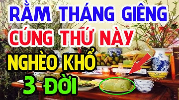 NGÀY RẰM Tuyệt Đối Cấm Cúng 4 Thứ Này Trên Bàn Thờ Kẻo CÀNG CÚNG CÀNG CÓ TỘI, Tiền Vàng Tiêu Tán