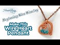 Wire Wrapping Tutorial: A Beginner's Wire Weave Heart Pendant