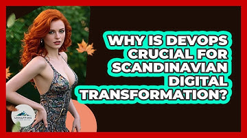Why Is DevOps Crucial For Scandinavian Digital Transformation? - Unmapping Scandinavia