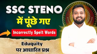 SSC Stenographer 2025 | Incorrectly spelt words Questions Based on Eduquity | By Sandeep Bhaiya