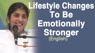 Lifestyle Changes To Be Emotionally Stronger: Part 2: BK Shivani (English)