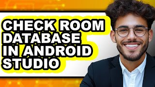 How to Check Room Database in Android Studio - Easy Guide