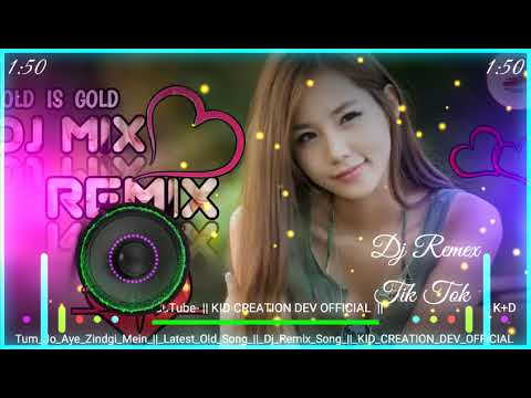 Tum Jo Aaye Zindgi Mein  Dj Remix Song  Latest Love Song  Old Is Gold  Kid Creation Dev Official