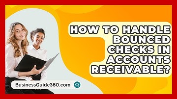 How To Handle Bounced Checks In Accounts Receivable? - BusinessGuide360.com