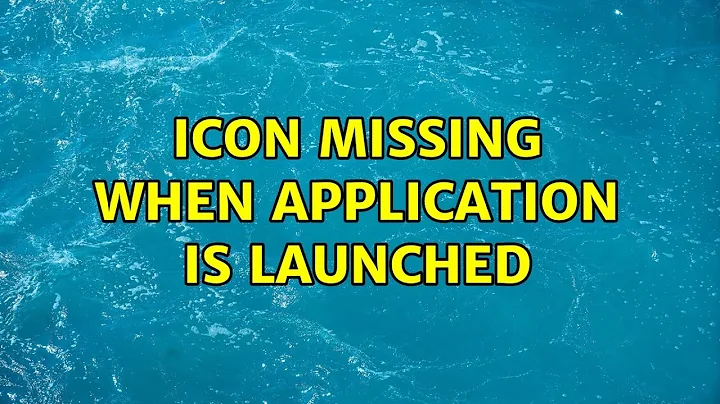 Icon missing when application is launched (2 Solutions!!)