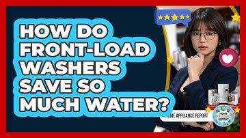 How Do Front-load Washers Save So Much Water? - Home Appliance Report
