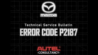 TSB- How To Solve Error Code P2187 On A 2007 Mazda 3MPs |  PCM Reprograming With Autel J2534
