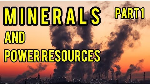 Mineral and Power resources Part 1 | Geography chapter 4 | class 8