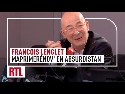 François Lenglet : MaPrimeRénov' en absurdistan