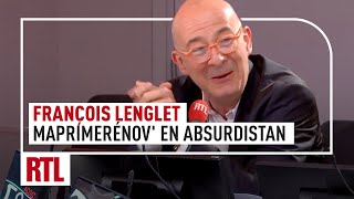 François Lenglet : MaPrimeRénov' en absurdistan