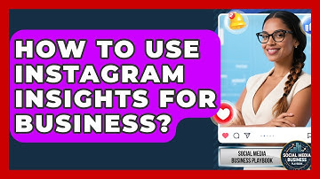 How To Use Instagram Insights For Business? - Social Media Business Playbook