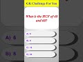 What is the HCF of 48 and 60? Math question with answer and solution #maths  #quiz