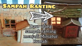 Mendaur Ulang Sampah Ranting Pohon menjadi Miniatur Rumah #diy #miniature #miniaturrumah