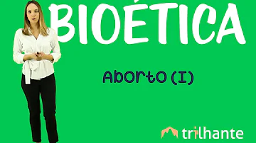 Qual a relação do aborto com a bioética?