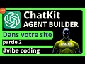 Comment intégrer chatKit Agent Builder de OpenAI dans une application Web , , les deux méthodes 😁​