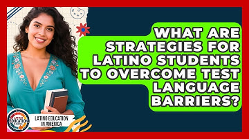 What Are Strategies For Latino Students To Overcome Test Language Barriers?