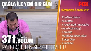 Rafet Şef'ten Sebzeli Omlet! Çağla ile Yeni Bir Gün 371. Bölüm