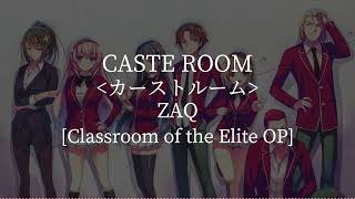 Caste Room(Classroom of the Elite OP)-ZAQ [kanji/romaji/English lyrics] Resimi