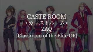 Caste Room(Classroom of the Elite OP)-ZAQ [kanji/romaji/English lyrics]