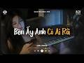 Bên Ấy Em Có Ai Rồi [Lofi] - Ca Sĩ Giấu Mặt x VUX | Bên Ấy Em Có Ai Rồi Thôi Thì... | Lofi Lyrics