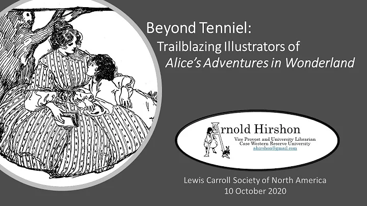 LCSNA FALL20 03 Arnold Hirshon: Beyond Tenniel: Trailblazing Illustrators of Alice
