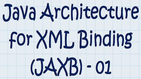 JAXB (01) - Java Architecture for XML Binding