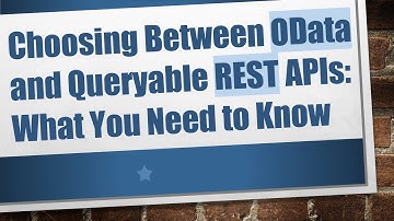 Choosing Between OData and Queryable REST APIs: What You Need to Know