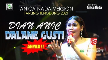 DALANE GUSTI (DITINGGAL KAWWIN) | DIAN ANIC TENGDUNG TERBARU 2021 | VERSI ANICA NADA