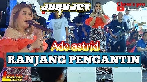 RANJANG PENGANTIN - ADE ASTRID - JURUJUS LIVE COMBO CIKAREMBI LEMBANG