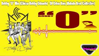 Bobby 'O' Mix (Chicas Bobby Orlando) - DJ Oskar Kruz (Axkala Beat Collective)