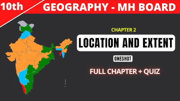 10th Geography | Chapter 2 | Location and Extent - Oneshot | Geography | Maharashtra Board