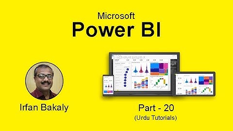 Part 20 Power BI by Irfan Bakaly