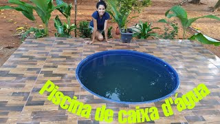 Fiz uma piscina de caixa d'água