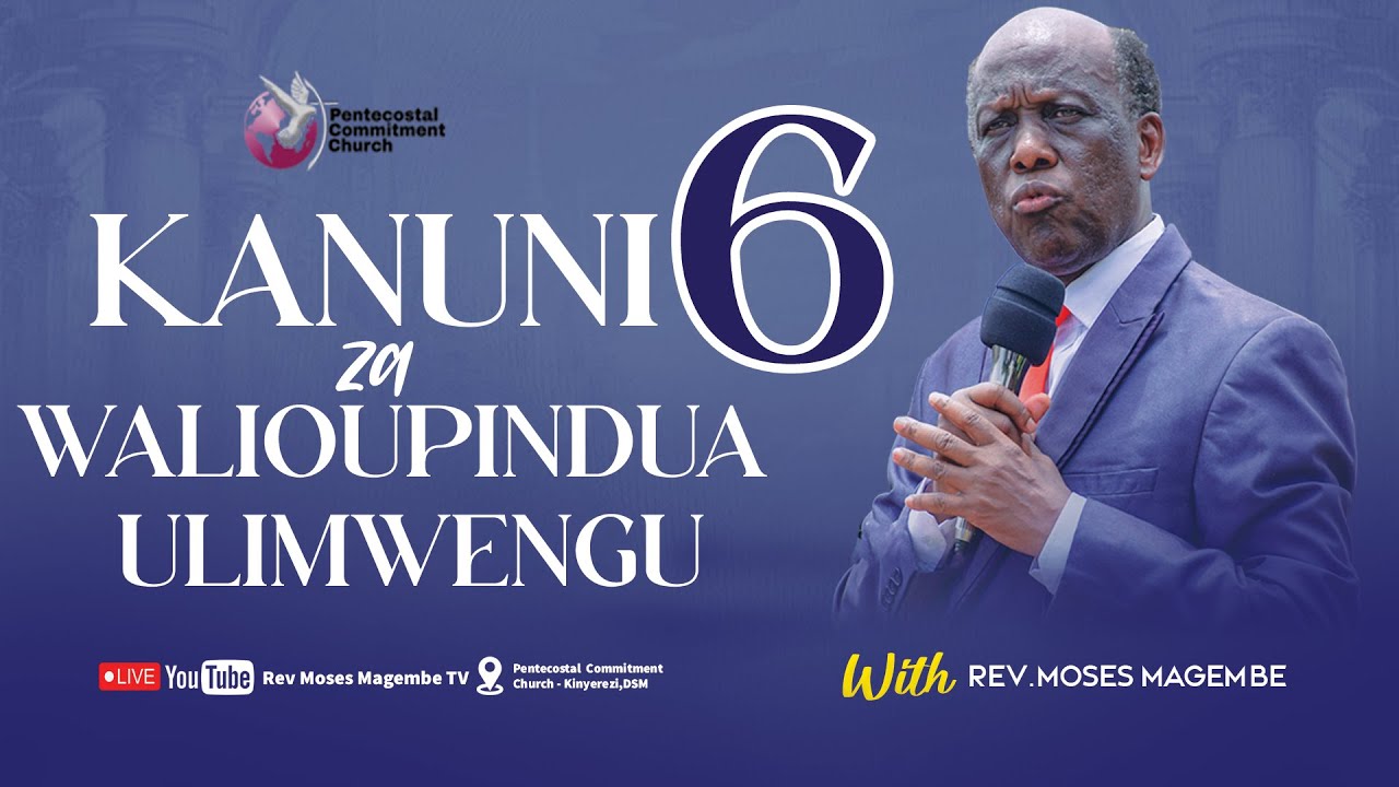 Mch Moses Magembe - KANUNI SITA ZA WALIOUPINDUA ULIMWENGU
