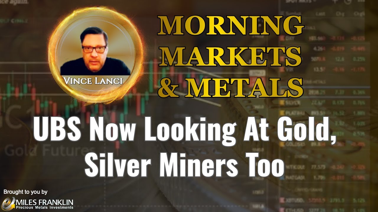 Vince Lanci: UBS Now Looking At Gold, Silver Miners Too