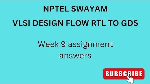 NPTEL | SWAYAM | VLSI DESIGN FLOW RTL TO GDS | WEEK 9| ASSIGNMENT ANSWERS #vlsidesign #vlsi #nptel
