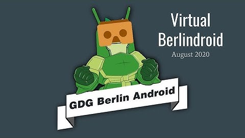 GDG Berlin Android Meetup - 2020 08