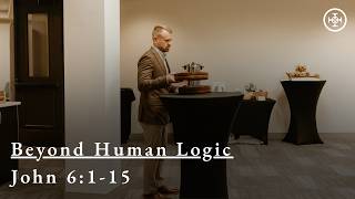 Beyond Human Logic | John 6:1-15 (05.10.2026)
