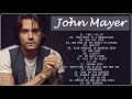 John Mayer Full Album 2022 - John Mayer Greatest Hits