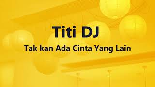 Titi Dj  Takkan Ada Cinta Yang Lain  Mars Lirik